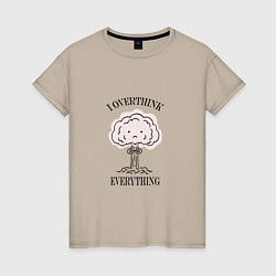 Женская футболка I Overthink Everything