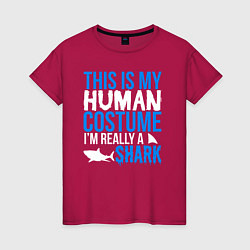Женская футболка Это мой костюм человека, на самом деле я акула