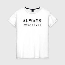 Женская футболка Always and forever