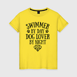 Женская футболка Пловец днем - любитель собак ночью