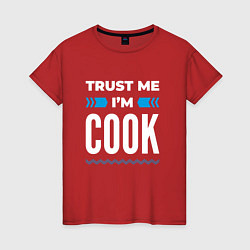 Футболка хлопковая женская Trust me Im cook, цвет: красный