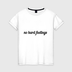 Женская футболка No hard feelings