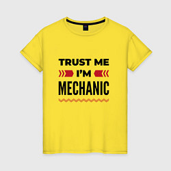 Женская футболка Trust me - Im mechanic