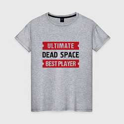 Женская футболка Dead Space: Ultimate Best Player