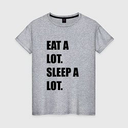Женская футболка Eat a lot Sleep a lot
