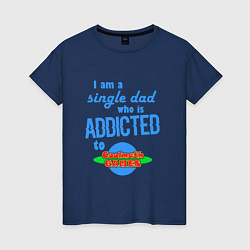 Женская футболка I am a single Dad who is addicted to Cool Math Gam