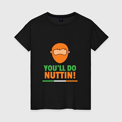 Женская футболка Youll do nuttin