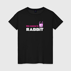 Женская футболка My name is Rabbit