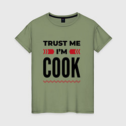 Женская футболка Trust me - Im cook