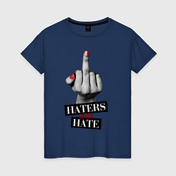 Женская футболка Haters gonna hate