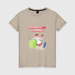 Женская футболка Holidays are coming