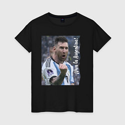 Женская футболка Viva la Argentina - Lionel Messi - world champion