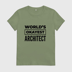 Женская футболка The worlds okayest architect