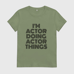 Женская футболка Im doing actor things