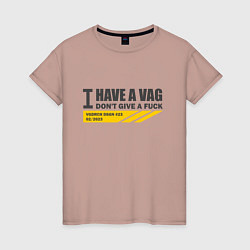 Женская футболка I have a VAG