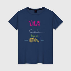 Женская футболка Monday should be optional