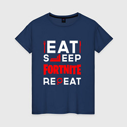Женская футболка Надпись eat sleep Fortnite repeat
