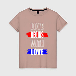 Женская футболка Любовь начинается с любви
