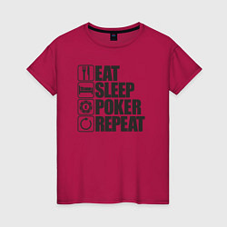 Футболка хлопковая женская Eat, sleep, poker, repeat, цвет: маджента