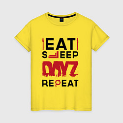 Женская футболка Надпись: eat sleep DayZ repeat
