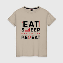 Женская футболка Надпись: eat sleep Half-Life repeat