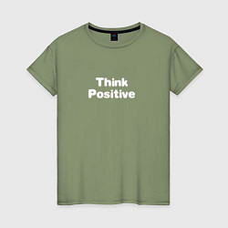 Футболка хлопковая женская Think positive, цвет: авокадо