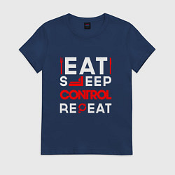 Женская футболка Надпись eat sleep Control repeat