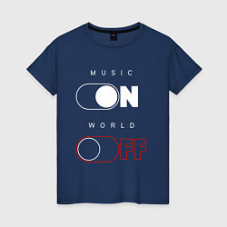 Женская футболка Music - On World - Off