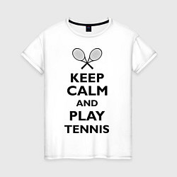 Футболка хлопковая женская Keep Calm & Play tennis, цвет: белый