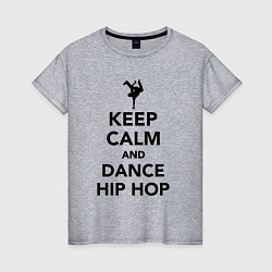 Футболка хлопковая женская Keep calm and dance hip hop, цвет: меланж