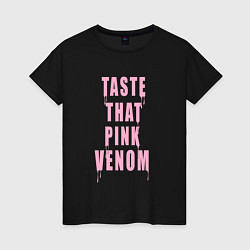 Женская футболка Tasty that pink venom - blackpink