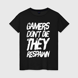 Женская футболка Gamers dont die