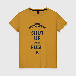 Женская футболка Shut up and rush b
