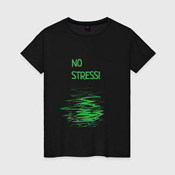 Женская футболка No stress!