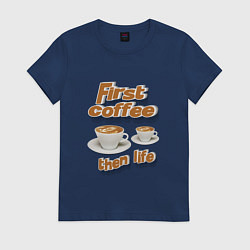 Женская футболка Сначала кофе потом жизнь