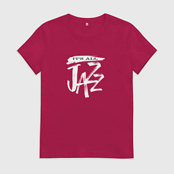 Футболка хлопковая женская Все это джаз два, цвет: маджента