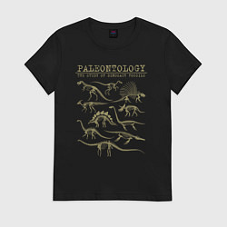 Женская футболка Paleontology the study of dinosaur fossils