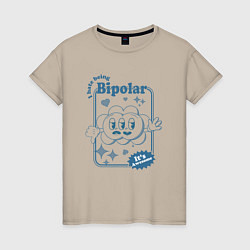 Женская футболка I hate being bipolar