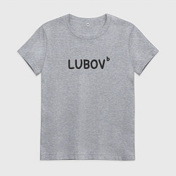 Женская футболка Любовь lubov