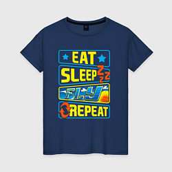Женская футболка Eat sleep fly