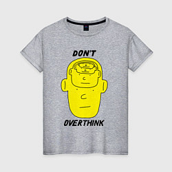 Женская футболка Dont overthink