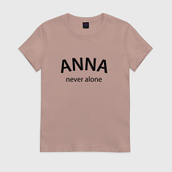 Женская футболка Anna never alone - motto