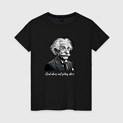 Женская футболка Прикол Эйнштейн бог не играет в кости