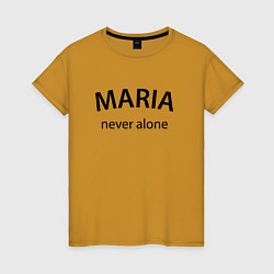 Женская футболка Maria never alone - motto