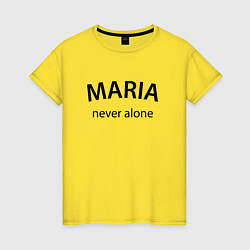 Женская футболка Maria never alone - motto