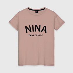 Женская футболка Nina never alone - motto