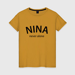 Женская футболка Nina never alone - motto