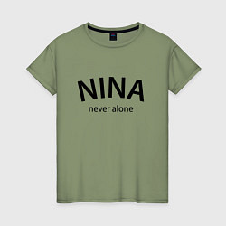 Женская футболка Nina never alone - motto