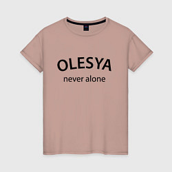 Женская футболка Olesya never alone - motto