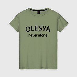 Женская футболка Olesya never alone - motto